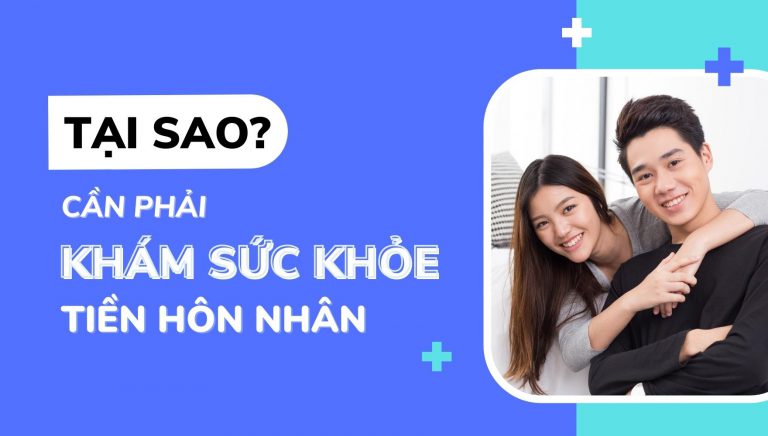 TẠI SAO PHẢI KHÁM SỨC KHỎE TIỀN HÔN NHÂN?