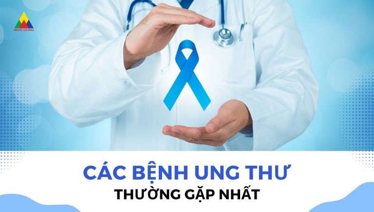 CÁC BỆNH UNG THƯ THƯỜNG GẶP NHẤT