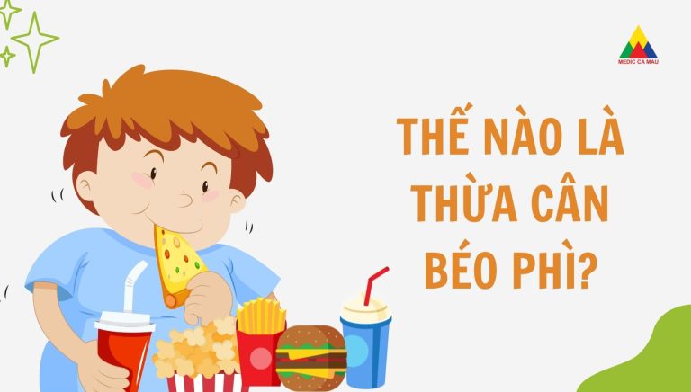 THẾ NÀO ĐƯỢC COI LÀ THỪA CÂN BÉO PHÌ?