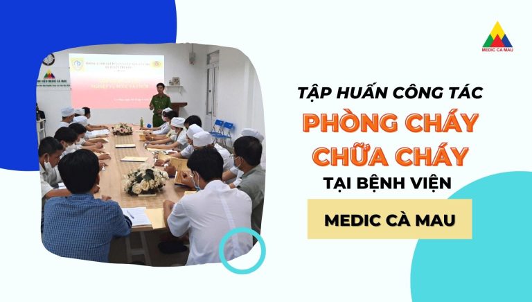TẬP HUẤN CÔNG TÁC PHÒNG CHÁY CHỮA CHÁY TẠI BỆNH VIỆN MEDIC CÀ MAU
