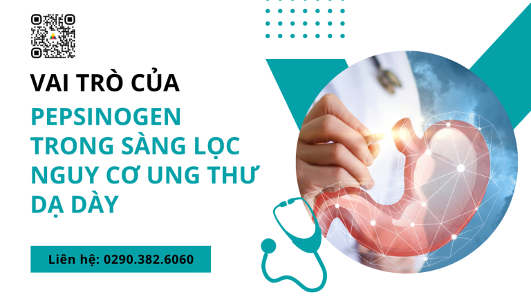 VAI TRÒ CỦA PEPSINOGEN TRONG SÀNG LỌC NGUY CƠ UNG THƯ DẠ DÀY