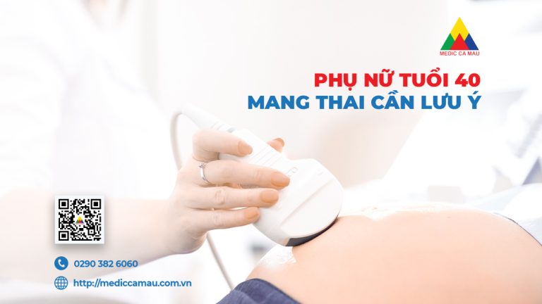 PHỤ NỮ MANG THAI Ở TUỔI 40 CẦN LƯU Ý