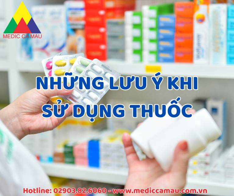 NHỮNG LƯU Ý KHI SỬ DỤNG THUỐC