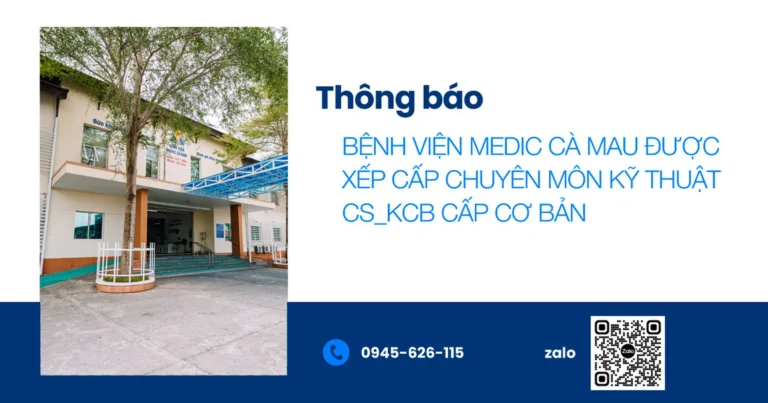 THÔNG BÁO: BỆNH VIỆN MEDIC CÀ MAU ĐƯỢC XẾP CẤP CHUYÊN MÔN KỸ THUẬT CS_KCB CẤP CƠ BẢN