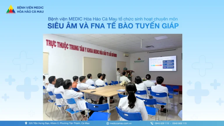 BỆNH VIỆN MEDIC HÒA HẢO CÀ MAU TỔ CHỨC SINH HOẠT CHUYÊN MÔN VỀ SIÊU ÂM VÀ FNA TẾ BÀO TUYẾN GIÁP